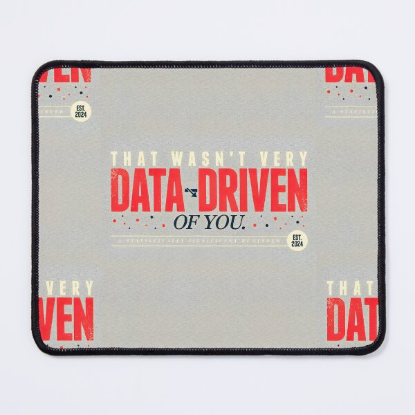 Item preview, That wasn't very data-driven of you designed and sold by Agu210.