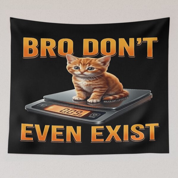 Item preview, Bro Don't Even Exist | Funny Kitten Meme Cat Humor designed and sold by MAJCO-ART.