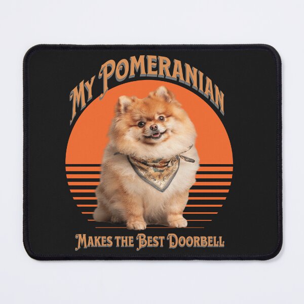 Item preview, My Pomeranian Makes the Best Doorbell, Humor designed and sold by PawPlanetPro.