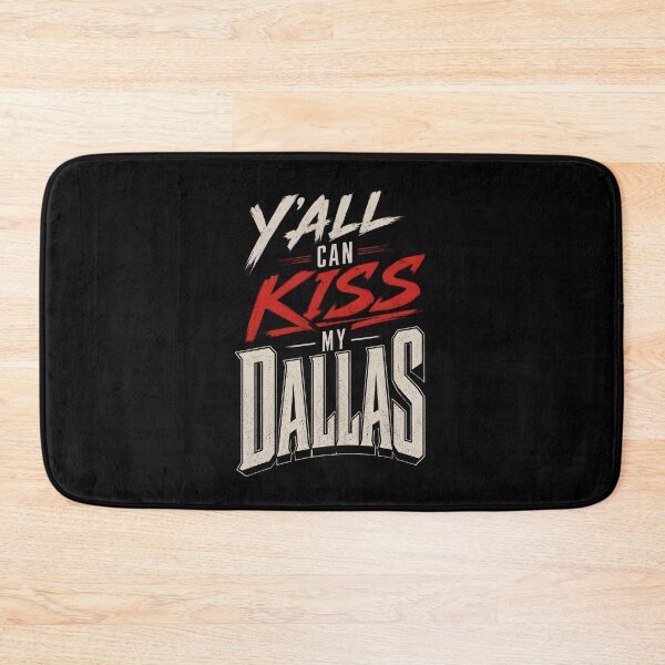 Item preview, Y’all Can Kiss My Dallas designed and sold by CristianoArt.