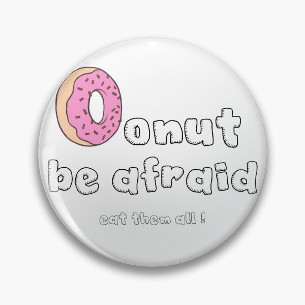 Item preview, donut be afraid, eat them all! designed and sold by SageTeaArts.