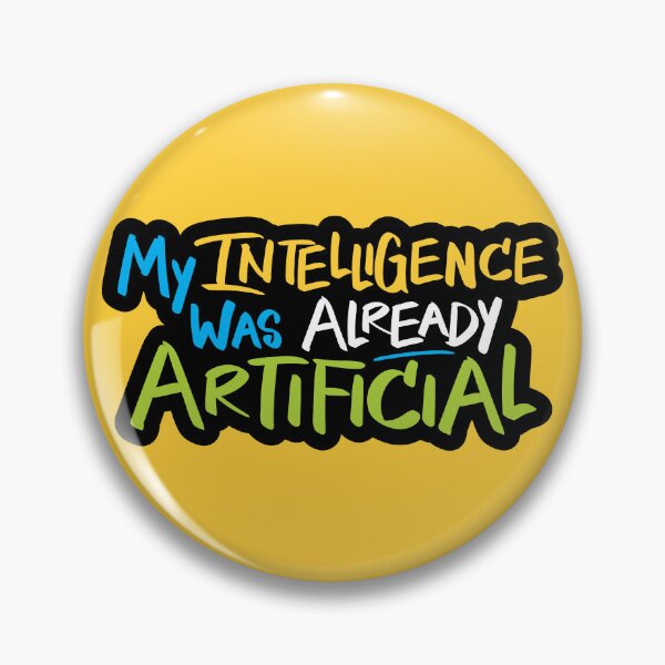 Item preview, My Intelligence Was Already Artificial designed and sold by checkoutmyengine.