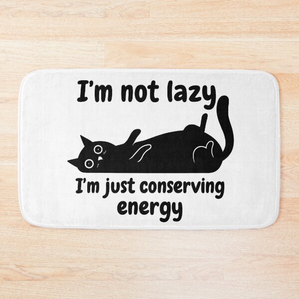 Item preview, I'm Not Lazy... I'm Just Conserving Energy Cat designed and sold by Dragstrider.