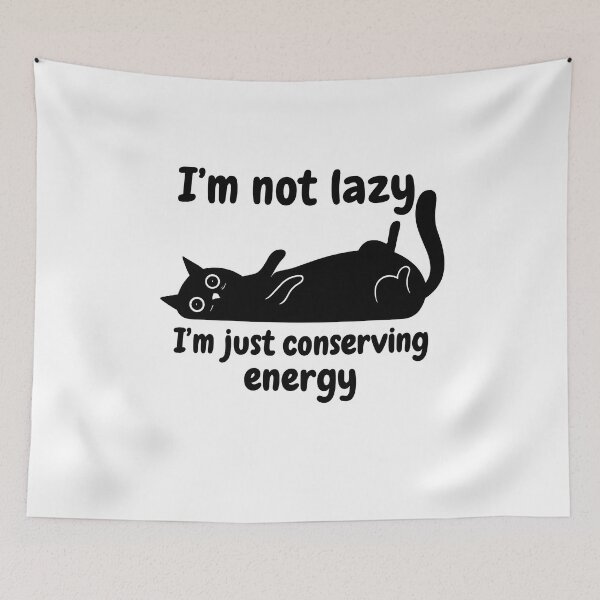 Item preview, I'm Not Lazy... I'm Just Conserving Energy Cat designed and sold by Dragstrider.