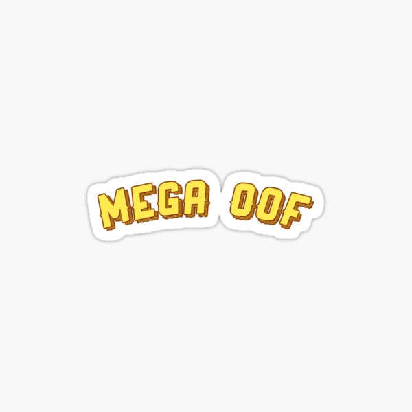 Oof Stickers Redbubble - mega oof power roblox