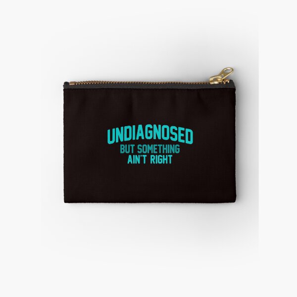 Item preview, Undiagnosed But Something Aint Right Funny Sarcastic Quote designed and sold by mari-kayden.