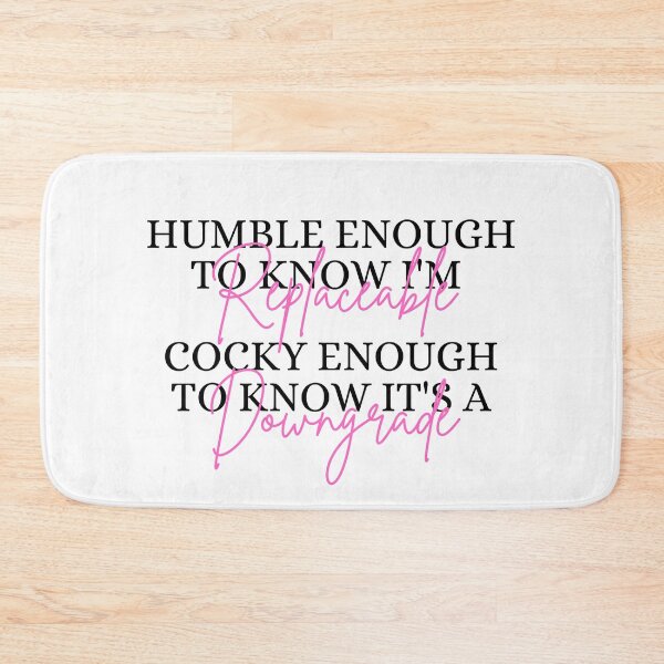 Item preview, Humble Enough To Know I'm Replaceable Cocky Enough To Know It's A Downgrade designed and sold by Dondonmart.