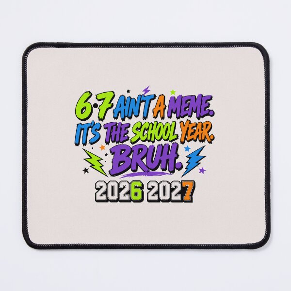 Item preview, 67 Aint A Meme Its The School Year Bruh 2026 2027 designed and sold by mari-kayden.