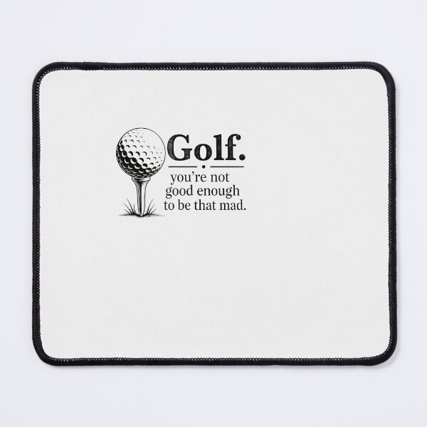Item preview, Golf You’re Not Good Enough To Be That Mad Funny Golfer Quote Design designed and sold by msaloyach.