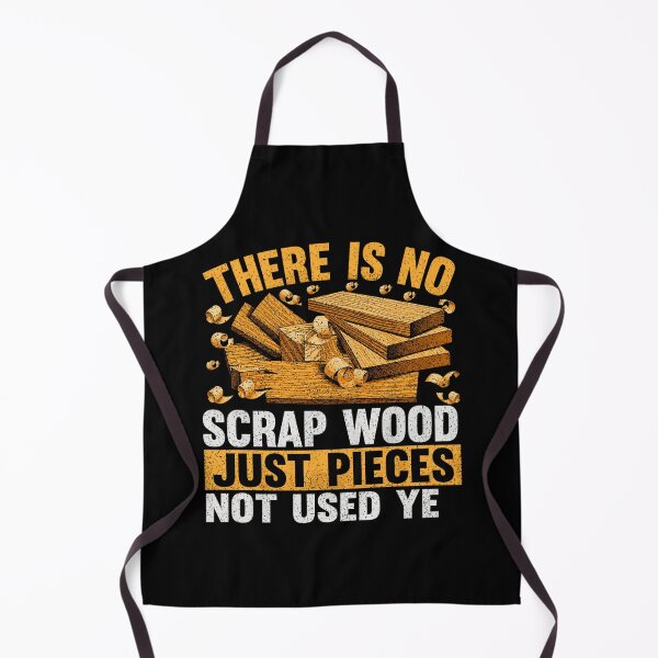 Item preview, There Is No Scrap Wood Just Pieces Not Used Yet Funny Woodworking Design designed and sold by msaloyach.