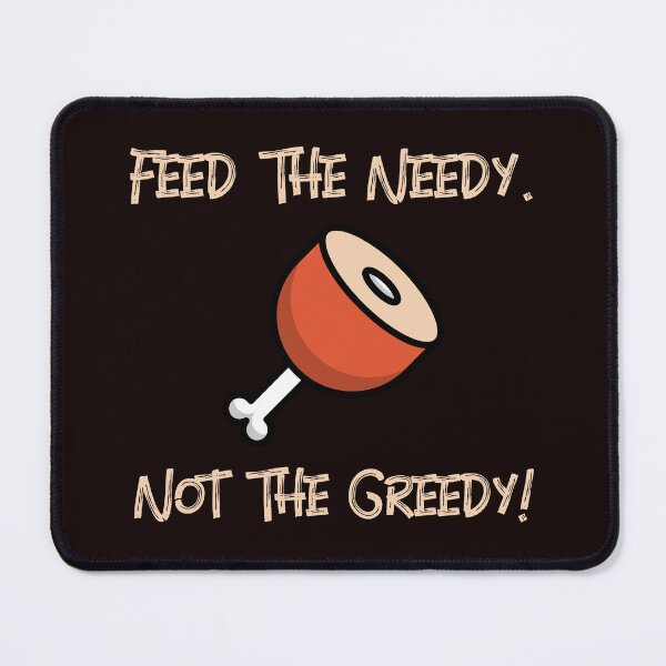 Item preview, Food Humor Shirt | Feed The Needy Not The Greedy Drumstick Design designed and sold by kjson1.