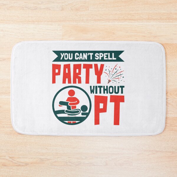 Item preview, You Can't Spell Party Without PT Physical Therapist Therapy designed and sold by jaygo.