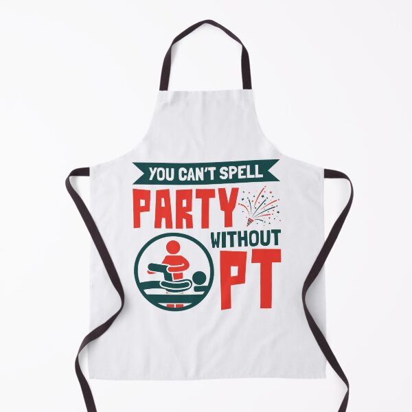 Item preview, You Can't Spell Party Without PT Physical Therapist Therapy designed and sold by jaygo.