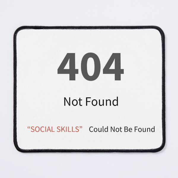 Item preview, 404 Error, Social Skill Not Found designed and sold by KineticConcepts.
