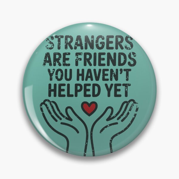 Item preview, Strangers are friends you haven’t helped yet  designed and sold by BlueLineLAX.