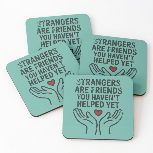 Item preview, Strangers are friends you haven’t helped yet  designed and sold by BlueLineLAX.