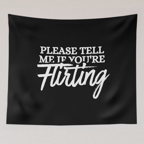 Item preview, Please tell me if you're flirting designed and sold by Dondonmart.
