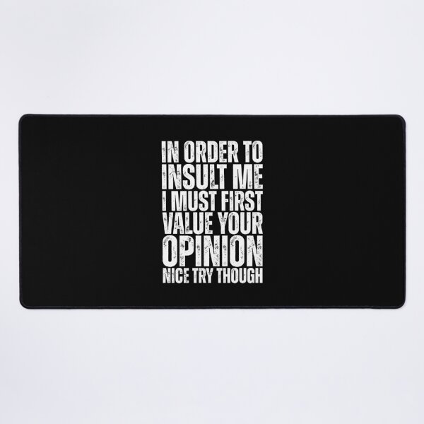 Item preview, In Order to Insult Me I must first value your opinion designed and sold by Dondonmart.