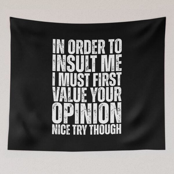 Item preview, In Order to Insult Me I must first value your opinion designed and sold by Dondonmart.
