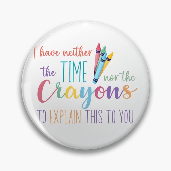 Item preview, I Have Neither the Time nor the Crayons to Explain This to You Funny Sarcastic Sticker designed and sold by Usagi-Kun.