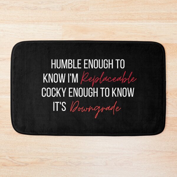 Item preview, Humble Enough To Know I'm Replaceable Cocky Enough To Know It's A Downgrade designed and sold by Dondonmart.
