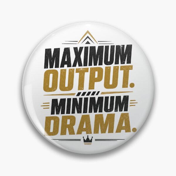 Item preview, Maximum Output. Minimum Drama.Minimalist Workplace Humor Typography designed and sold by dytf79.