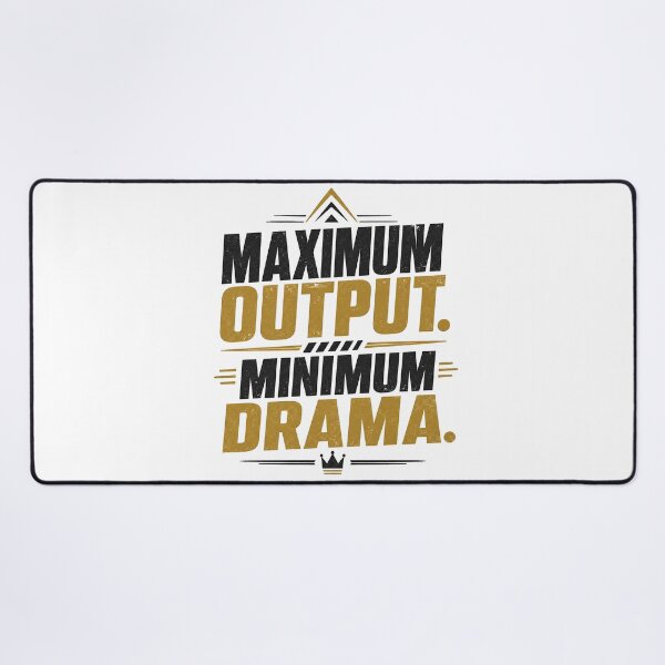 Item preview, Maximum Output. Minimum Drama.Minimalist Workplace Humor Typography designed and sold by dytf79.