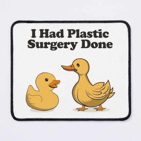 Item preview, I Had Plastic Surgery Done - Funny Rubben Duck Humor designed and sold by mithanyhisda.