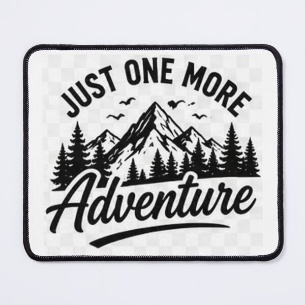 Item preview, Just One More Adventure Mountain designed and sold by ser-Ile.
