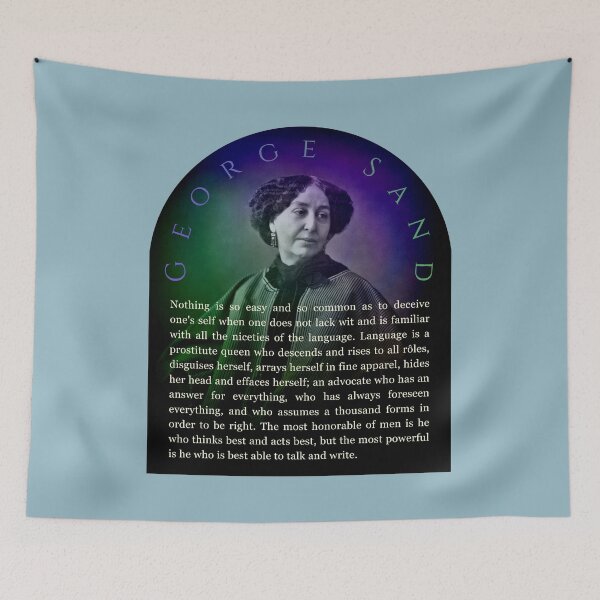 Item preview, George Sand quote: Nothing is so easy and so common as to deceive one's self when one does not lack wit and is familiar with all the niceties of the language.  designed and sold by artbleed.