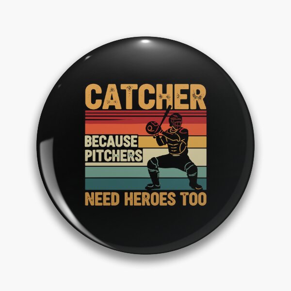 Item preview, Catcher Because Pitchers Need Heroes Too Baseball Player Sports Fan designed and sold by PopStars1993.