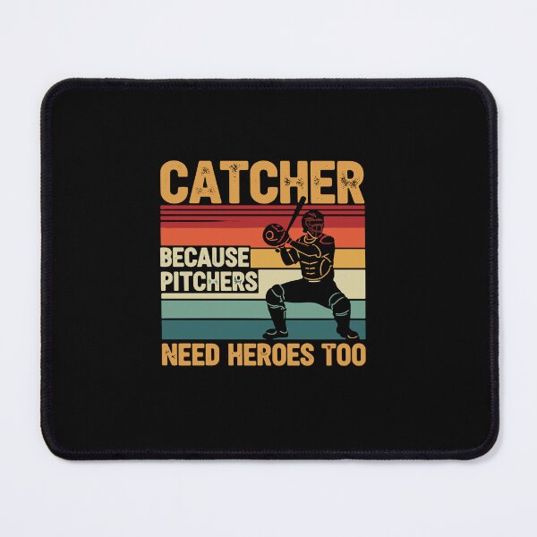 Item preview, Catcher Because Pitchers Need Heroes Too Baseball Player Sports Fan designed and sold by PopStars1993.