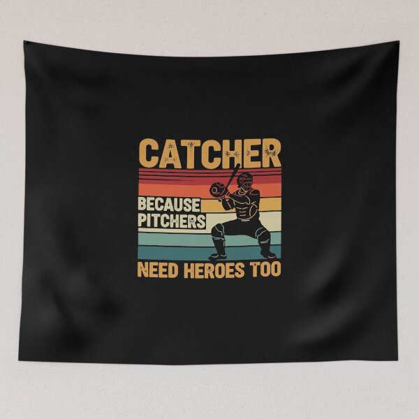 Item preview, Catcher Because Pitchers Need Heroes Too Baseball Player Sports Fan designed and sold by PopStars1993.