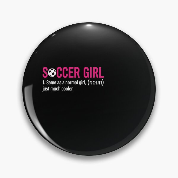 Item preview, Soccer Girl 1. Same As A Normal Girl, (Noun) Just Much Cooler Female Soccer Player Definition designed and sold by PopStars1993.