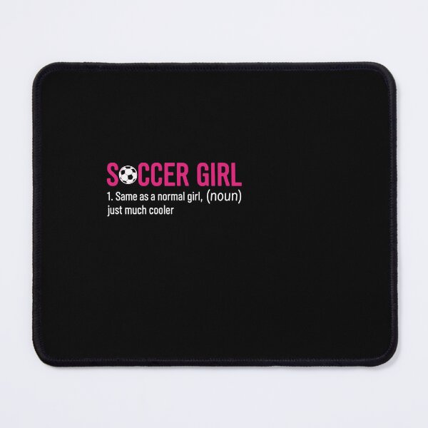 Item preview, Soccer Girl 1. Same As A Normal Girl, (Noun) Just Much Cooler Female Soccer Player Definition designed and sold by PopStars1993.