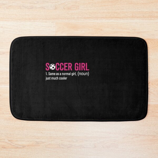 Item preview, Soccer Girl 1. Same As A Normal Girl, (Noun) Just Much Cooler Female Soccer Player Definition designed and sold by PopStars1993.