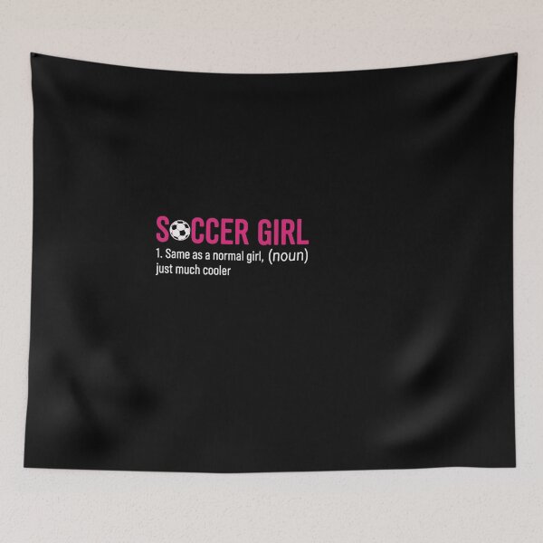 Item preview, Soccer Girl 1. Same As A Normal Girl, (Noun) Just Much Cooler Female Soccer Player Definition designed and sold by PopStars1993.