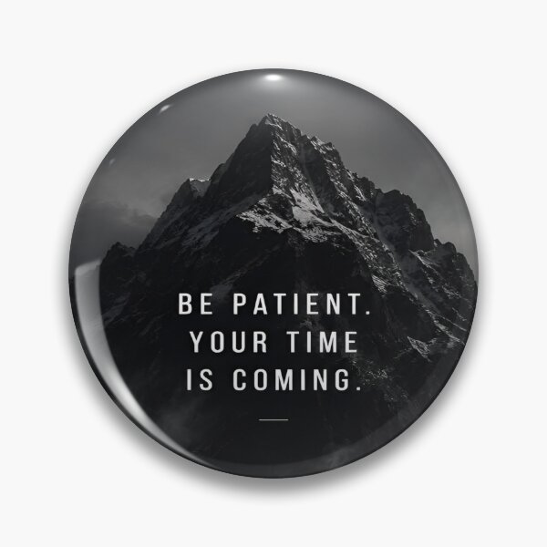 Item preview, Be Patient Your Time Is Coming Every Struggle Is Shaping Your Strength Motivational and Inspirational Quote designed and sold by Matt_Smith.