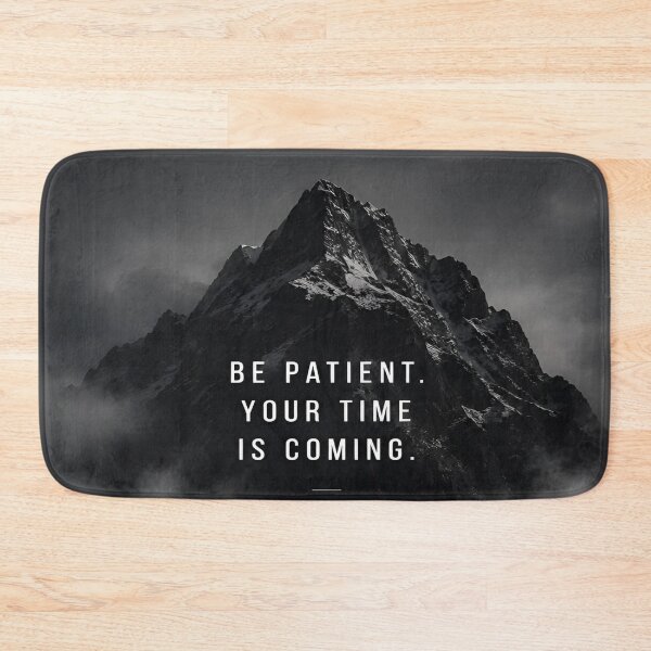 Item preview, Be Patient Your Time Is Coming Every Struggle Is Shaping Your Strength Motivational and Inspirational Quote designed and sold by Matt_Smith.