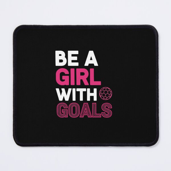 Item preview, Be A Girl With Goals Female Soccer Player Athlete Motivation designed and sold by PopStars1993.