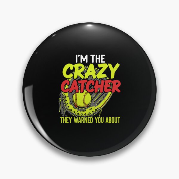 Item preview, I'm The Crazy Catcher They Warned You About Softball Baseball Player designed and sold by PopStars1993.
