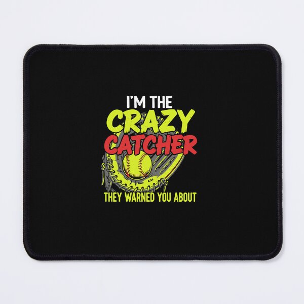 Item preview, I'm The Crazy Catcher They Warned You About Softball Baseball Player designed and sold by PopStars1993.