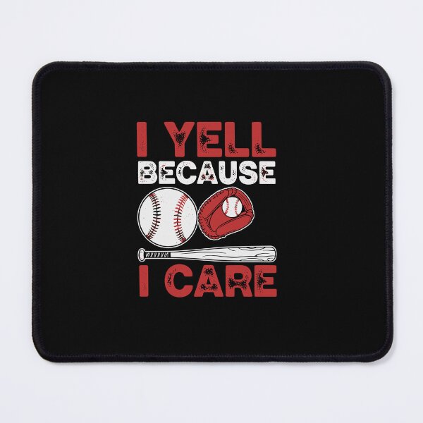 Item preview, I Yell Because I Care Baseball Coach Parent Fan designed and sold by PopStars1993.