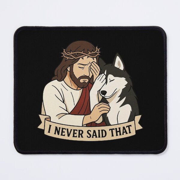 Item preview, Jesus Never Said That Husky Dog designed and sold by plushism.