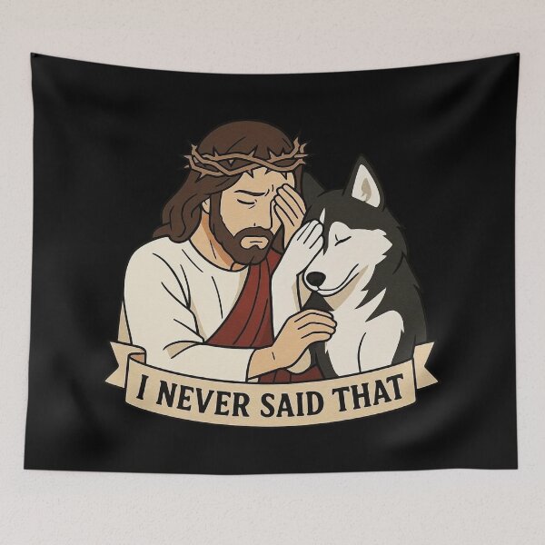 Item preview, Jesus Never Said That Husky Dog designed and sold by plushism.