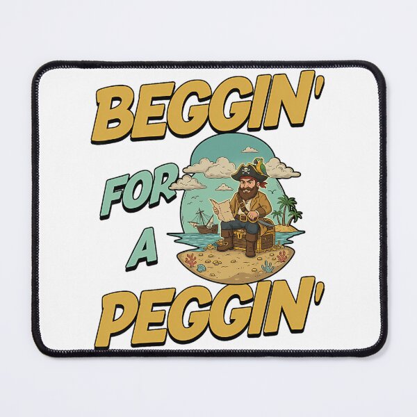 Item preview, Beggin' For A Peggin' Funny Pirate Offensive Inappropriate designed and sold by alinejosin.