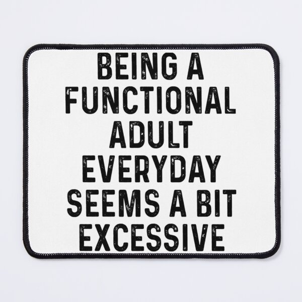 Item preview, Being A Functional Adult Everyday Seems A Bit Excessive Shirt Adulting Shirt Weekend Shirt Funny Graphic Tee designed and sold by alinejosin.