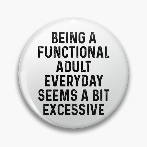 Item preview, Being A Functional Adult Everyday Seems A Bit Excessive Shirt Adulting Shirt Weekend Shirt Funny Graphic Tee designed and sold by alinejosin.