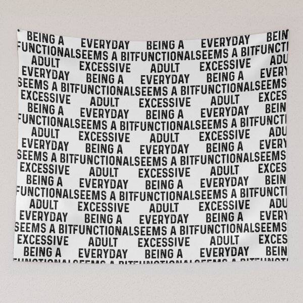 Item preview, Being A Functional Adult Everyday Seems A Bit Excessive Shirt Adulting Shirt Weekend Shirt Funny Graphic Tee designed and sold by alinejosin.