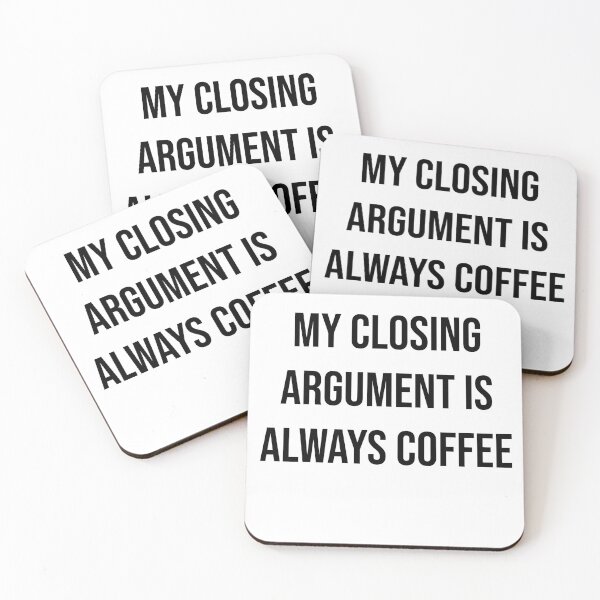 Item preview, My closing argument is always coffee  designed and sold by Quote Chaos.